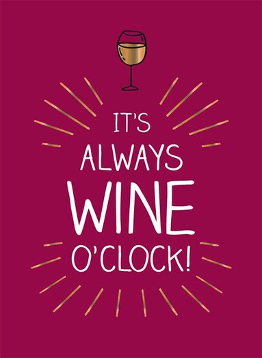 It's always wine o'clock, Inbunden