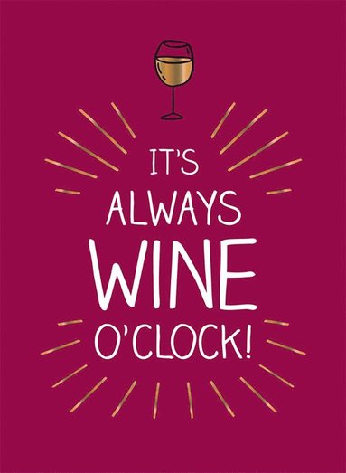 bokomslag It's always wine o'clock