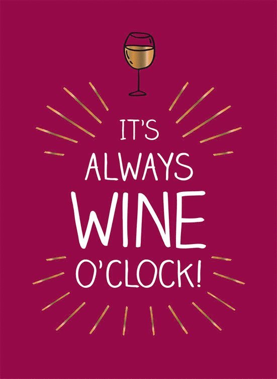 It's always wine o'clock 1