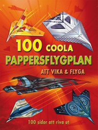bokomslag 100 coola pappersflygplan att vika & flyga