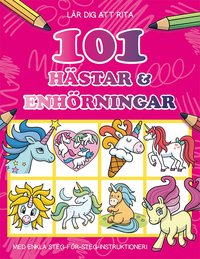 bokomslag Lär dig att rita 101 hästar & enhörningar