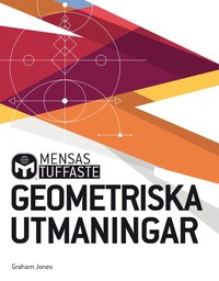 bokomslag Mensas tuffaste geometriska utmaningar : kluriga tankenötter som utmanar alla hjärtans vinklar och vrår