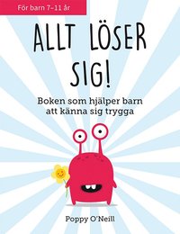 bokomslag Allt löser sig! : boken som hjälper barn att känna sig trygga