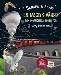 bokomslag Skrapa & skapa : en magisk värld - den inofficiella boken för Harry Potter-fans