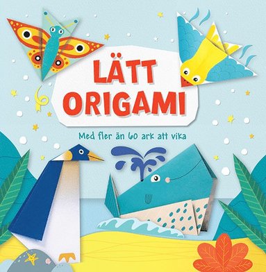 bokomslag Lätt origami : med fler än 60 ark att vika