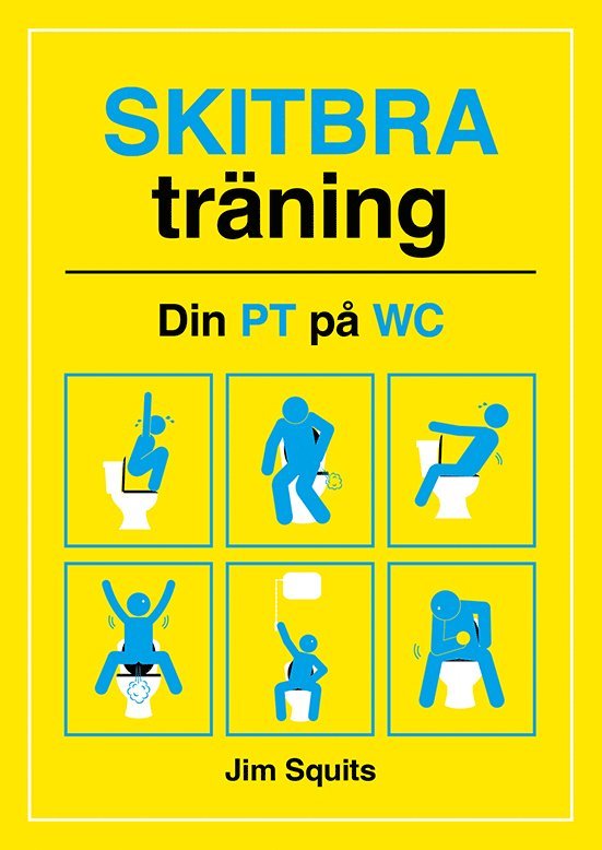 A Martin - Skitbra träning : din PT på WC, Inbunden