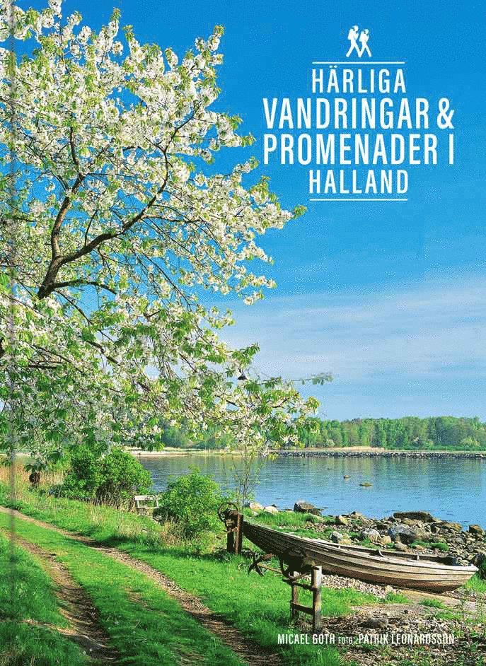 Micael Goth - Härliga vandringar & promenader i Halland, Inbunden