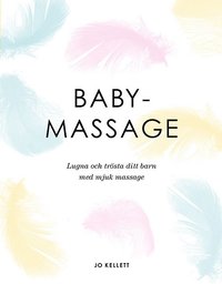 bokomslag Babymassage : lugna och trösta ditt barn med mjuk massage