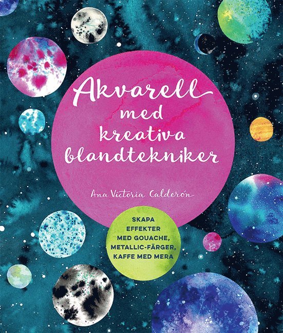Ana Victoria Calderón - Akvarell med kreativa blandtekniker, Häftad