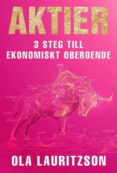 Ola Lauritzson - Aktier : 3 steg till ekonomiskt oberoende, Inbunden
