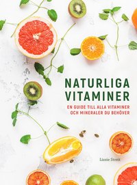 bokomslag Naturliga vitaminer : en guide till alla vitaminer och mineraler du behöver
