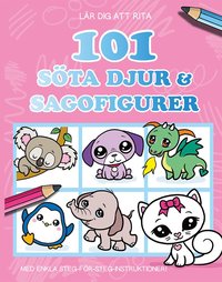 bokomslag Lär dig att rita 101 söta djur & sagofigurer