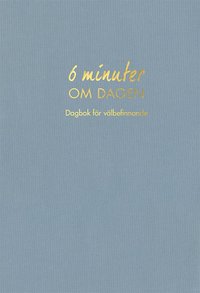bokomslag 6 minuter om dagen : dagbok för välbefinnande