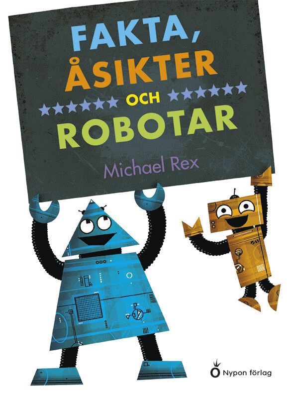 Michael Rex - Fakta, åsikter och robotar, Inbunden