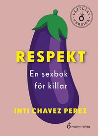 bokomslag Respekt : en sexbok för killar (lättläst)