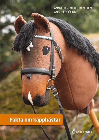 Ann-Charlotte Ekensten, Angelica Öhrn - Fakta om käpphästar, Inbunden