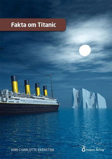 Ann-Charlotte Ekensten - Fakta om Titanic, Inbunden
