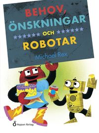 bokomslag Behov, önskningar och robotar