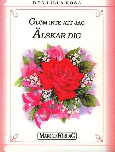 bokomslag Den lilla rosa : glöm inte att jag älskar dig