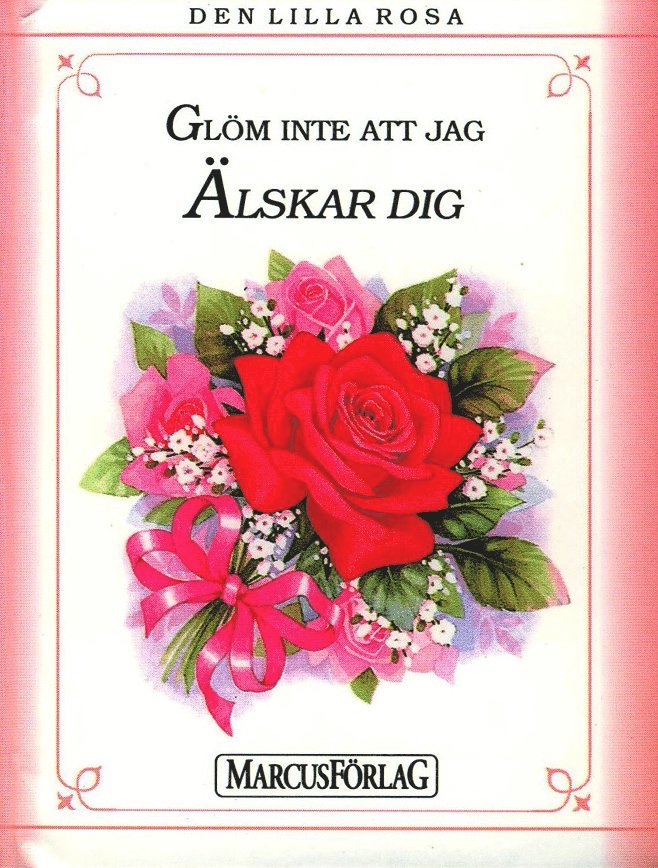 Den lilla rosa : glöm inte att jag älskar dig 1