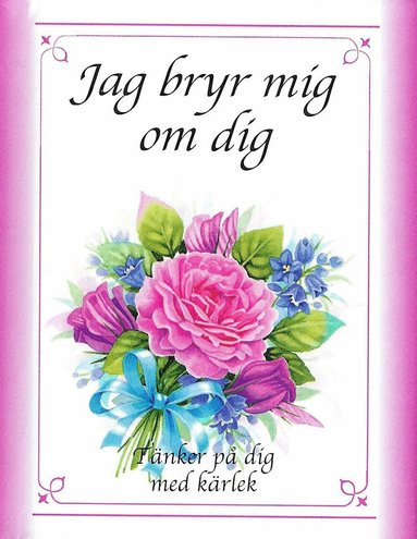 Jag bryr mig om dig : tänker på dig med kärlek, Inbunden