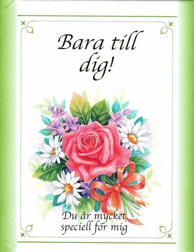 Bara till dig! : du är mycket speciell för mig, Inbunden