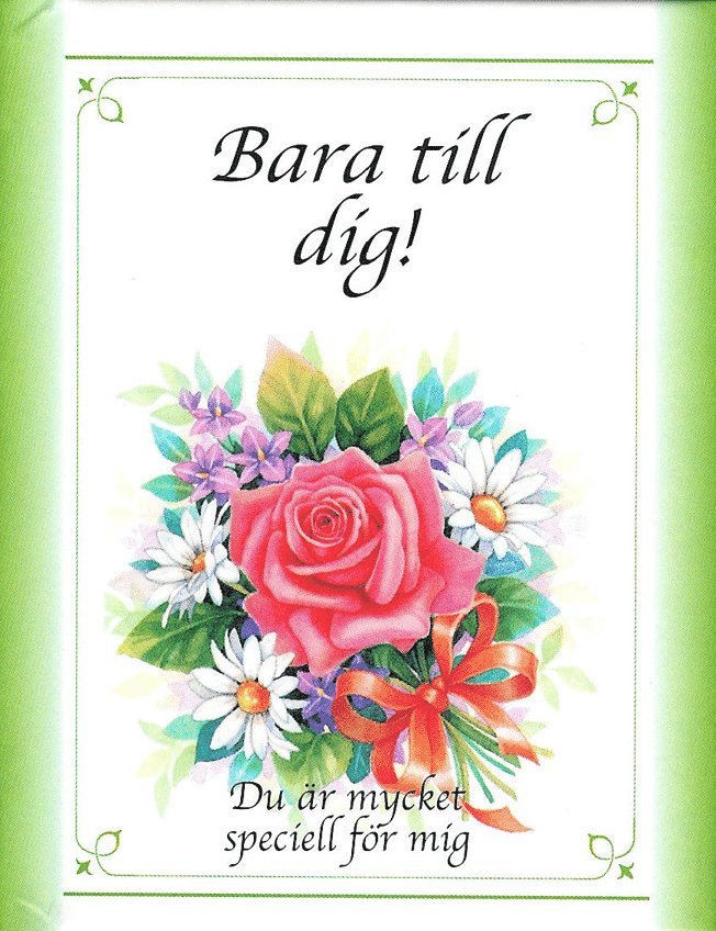 Bara till dig! : du är mycket speciell för mig 1