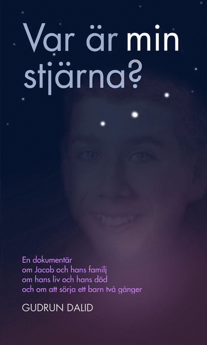 Gudrun Dalid - Var är min stjärna? : en dokumentär om Jacob och hans familj, om hans liv och död, om att sörja ett barn två gånger, Kartonnage