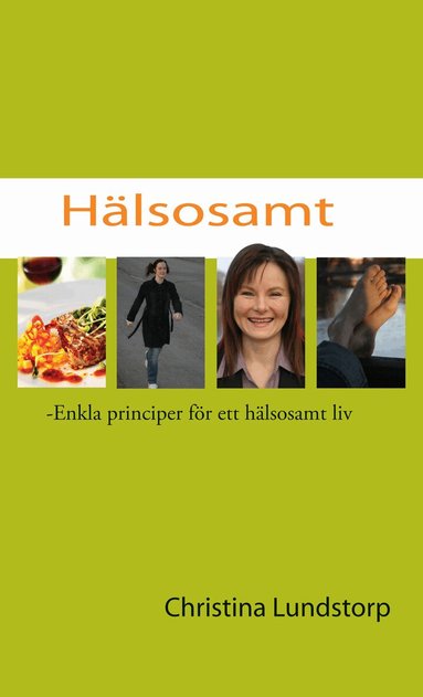 Christina Lundstorp - Hälsosamt : enkla principer för ett hälsosamt liv, Inbunden