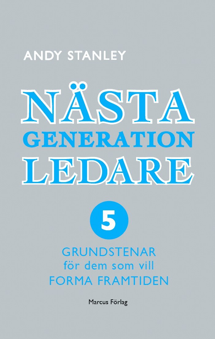 Andy Stanley - Nästa generation ledare : 5 grundstenar för dem som vill forma framtiden, Kartonnage