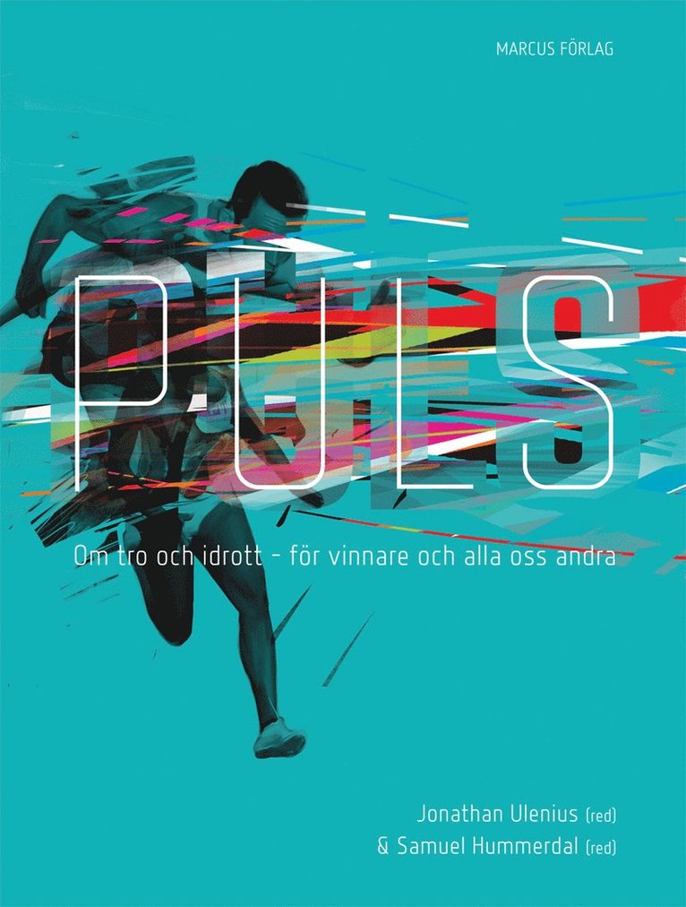 Jonathan Ulenius, Samuel Hummerdal, Ida-Maria Brengesjö, Tomas Hammar, Josefine Arenius, Christofer Öhrvall, Jonas Lundqvist, Liselotte J Andersson, John Ahlström, Carl-Olov Hultby, Patric Forsling, Lina Sommevåg, Gustav Jannerland, Emma Persson, Jonas Eveborn, Andréas Andersson, Peter Bernhardsson, Daniel Natanaelsson, John Eidering - Puls : om tro och idrott - för vinnare och alla oss andra, Häftad