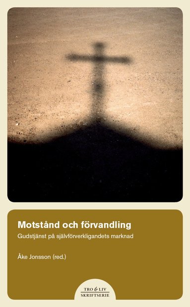 Sofia Camnerin, Anders Arborelius, Ninna Edgardh, Ulla Marie Gunner, Åke Jonsson, Peter Halldorf, Tomas Bodström, Jonas Lundkvist, Eleonore Gustafsson, Jonas Melin, Boel Hössjer Sundman, Hans Andreasson - Motstånd och förvandling, Häftad