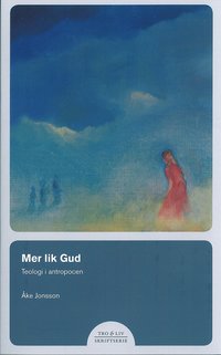 bokomslag Mer lik Gud – Teologi i antropocen