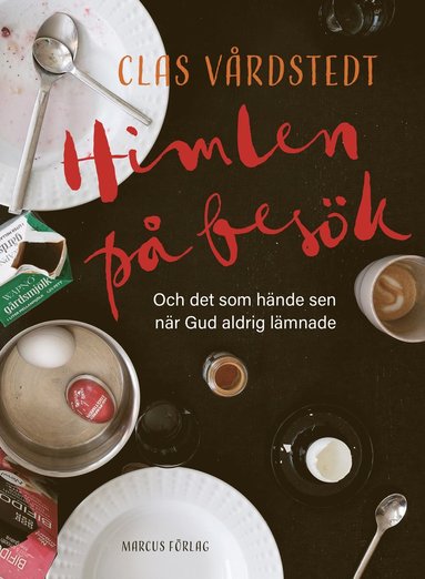 bokomslag Himlen på besök - och det som hände sen när Gud aldrig lämnade