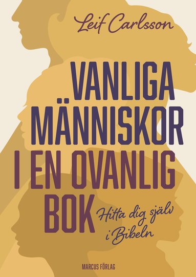 Leif Carlsson - Vanliga människor i en ovanlig bok : hitta dig själv i Bibeln, Häftad