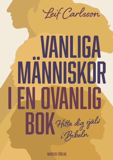 bokomslag Vanliga människor i en ovanlig bok : hitta dig själv i Bibeln