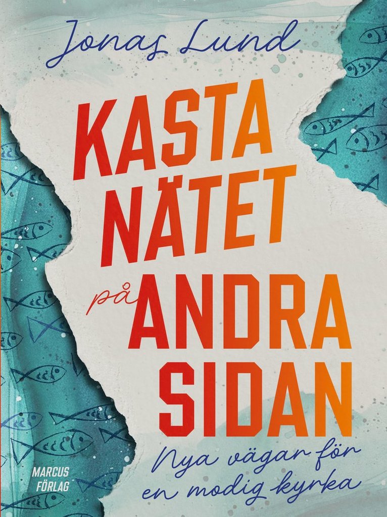 Jonas Lund - Kasta nätet på andra sidan : nya vägar för en modig kyrka, Häftad