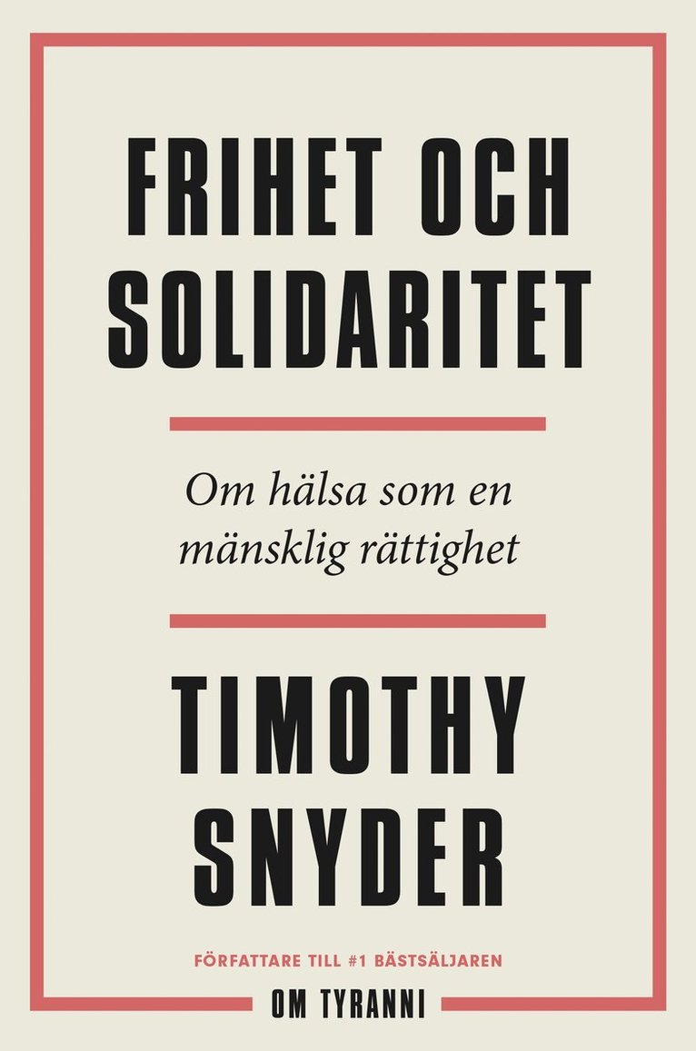 Timothy Snyder - Frihet och solidaritet : om hälsa som en mänsklig rättighet, Inbunden