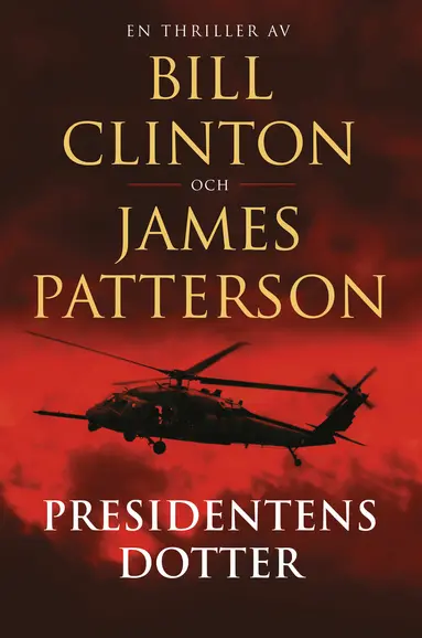 Bill Clinton, James Patterson - Presidentens dotter, Inbunden