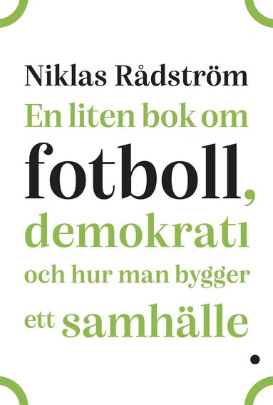 bokomslag En liten bok om fotboll, demokrati och hur man bygger ett samhälle