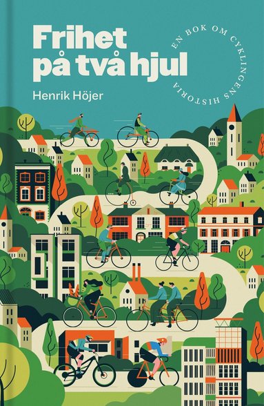bokomslag Frihet på två hjul : En bok om cyklingens historia