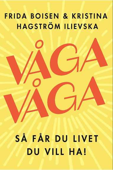 Frida Boisen, Kristina Hagström Ilievska - Våga våga, Inbunden