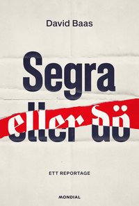 bokomslag Segra eller dö : ett reportage