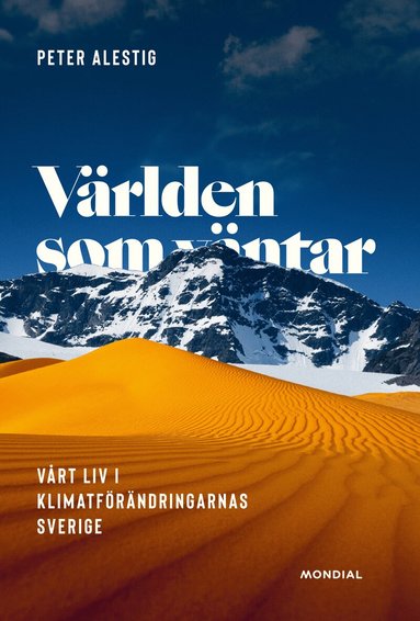 Peter Alestig - Världen som väntar : vårt liv i klimatförändringarnas Sverige, Inbunden