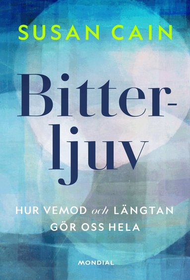Susan Cain - Bitterljuv : hur vemod och längtan gör oss hela, Inbunden