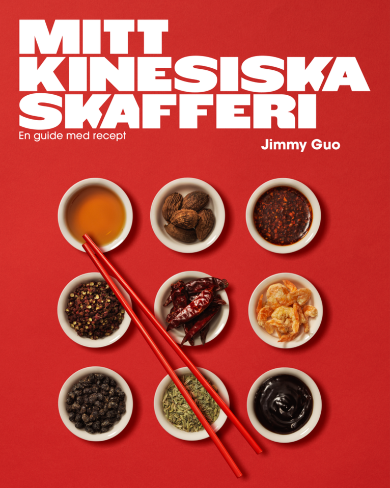 Jimmy Guo - Mitt kinesiska skafferi : en guide med recept, Inbunden