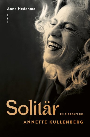 Anna Hedenmo - Solitär : en biografi om Annette Kullenberg, Inbunden