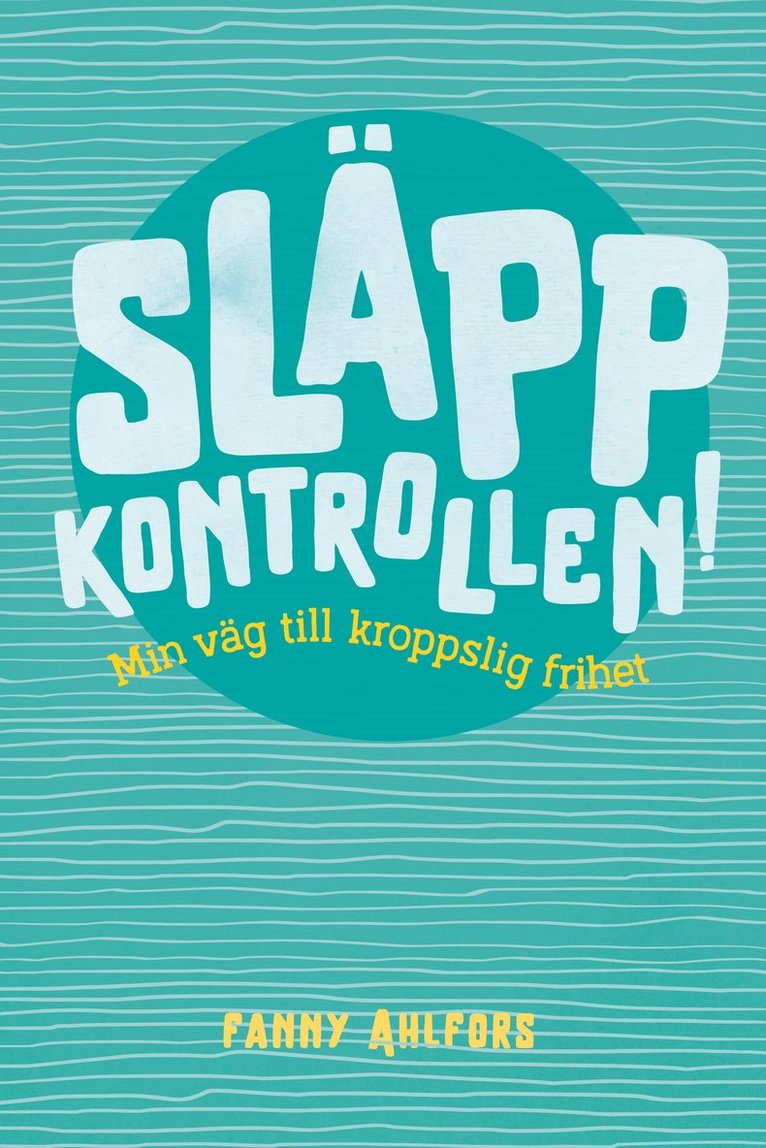 Fanny Ahlfors - Släpp kontrollen : min väg till kroppslig frihet, Kartonnage