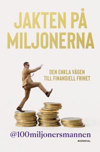 bokomslag Jakten på miljonerna : den enkla vägen till finansiell frihet
