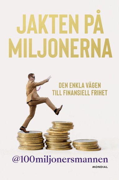 100miljonersmannen - Jakten på miljonerna : den enkla vägen till finansiell frihet, Pocket